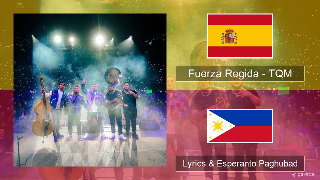 Fuerza Regida – TQM Espanya Lyrics & Esperanto Paghubad