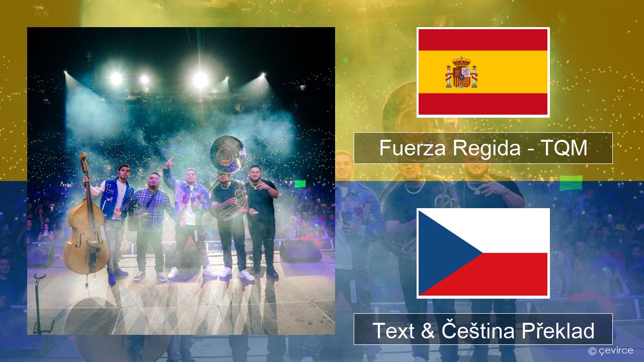 Fuerza Regida – TQM Španělský Text & Čeština Překlad