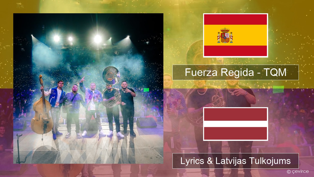 Fuerza Regida – TQM Spāņu Lyrics & Latvijas Tulkojums