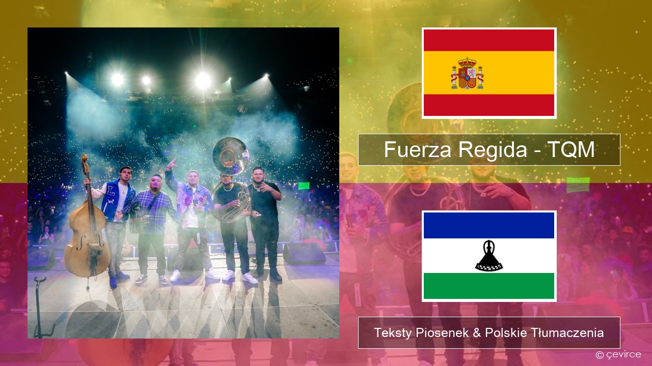 Fuerza Regida – TQM Spanish Teksty Piosenek & Polskie Tłumaczenia