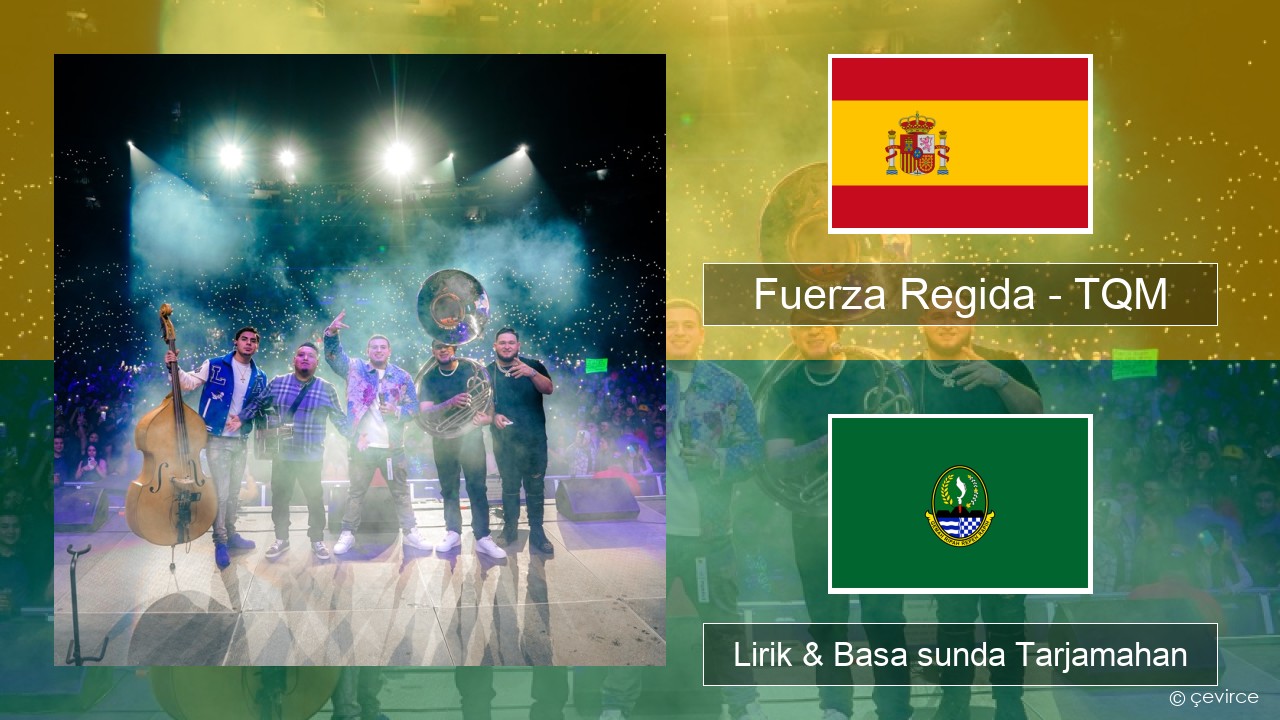 Fuerza Regida – TQM Spanyol Lirik & Basa sunda Tarjamahan