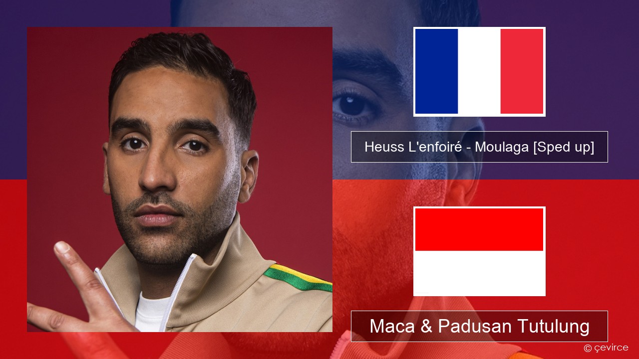 Heuss L’enfoiré – Moulaga (feat. JUL) [Sped up] Prancis Maca & Padusan Tutulung