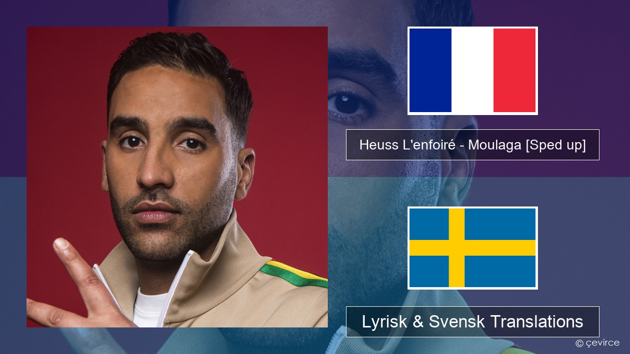 Heuss L’enfoiré – Moulaga (feat. JUL) [Sped up] Fransk Lyrisk & Svensk Translations