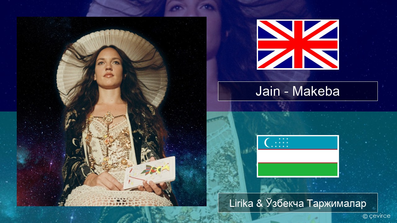 Jain – Makeba Инглиз тили Lirika & Ўзбекча (Кирил) Таржималар