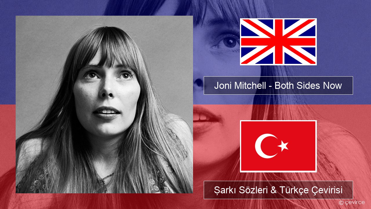 Joni Mitchell – Both Sides Now İngilizce Şarkı Sözleri & Türkçe Çevirisi