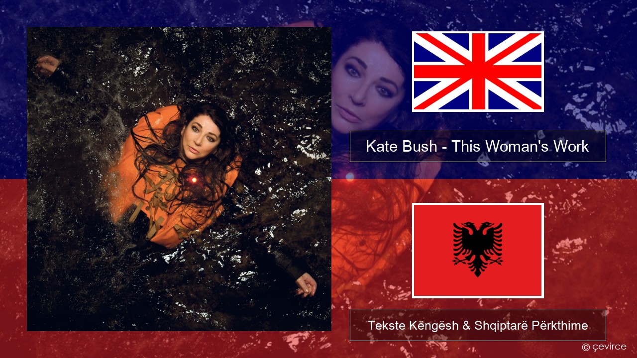 Kate Bush – This Woman’s Work Anglisht Tekste Këngësh & Shqiptarë Përkthime
