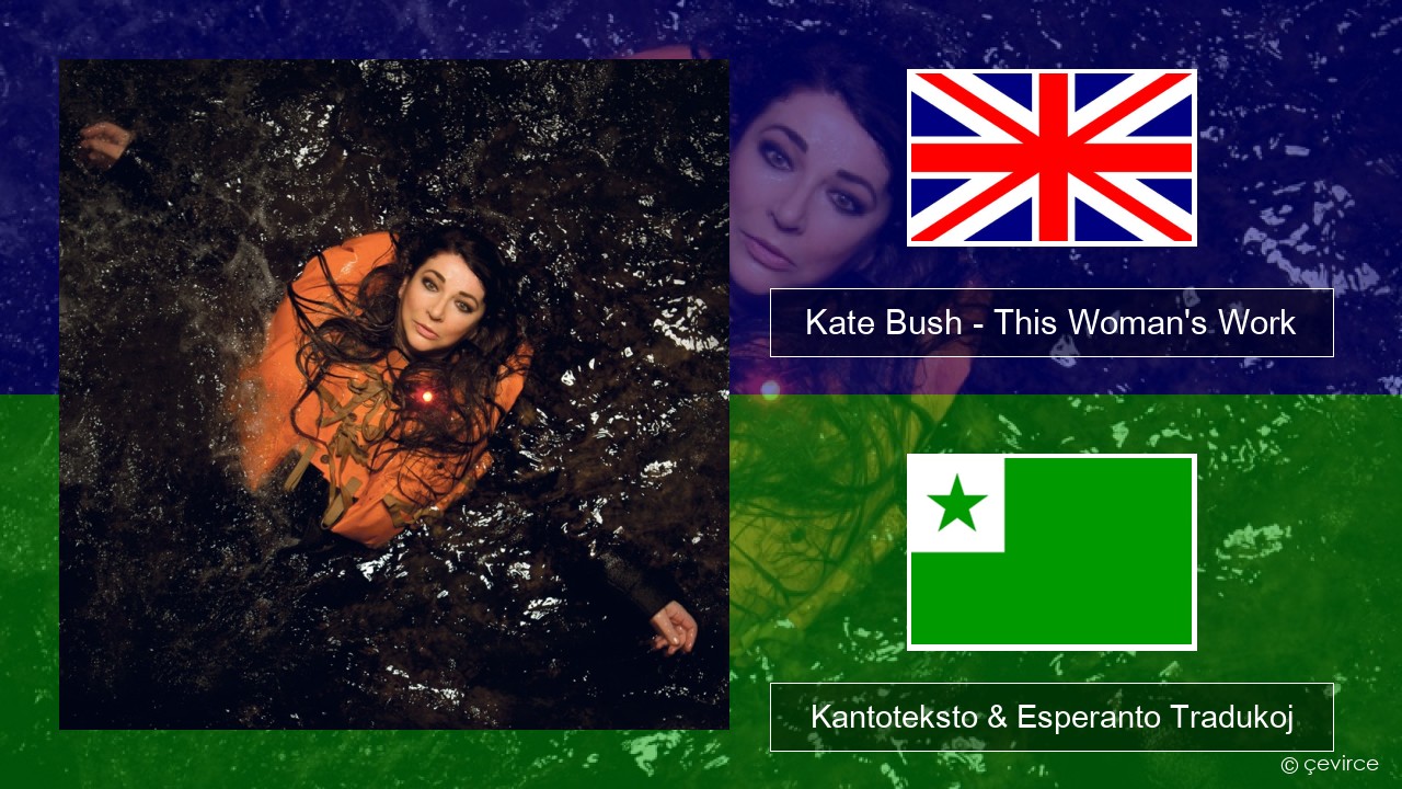 Kate Bush – This Woman’s Work La angla Kantoteksto & Esperanto Tradukoj