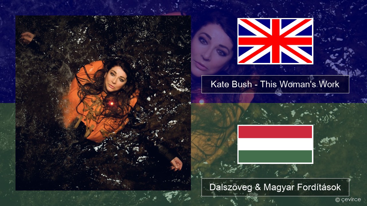 Kate Bush – This Woman’s Work Magyar Dalszöveg & Magyar Fordítások