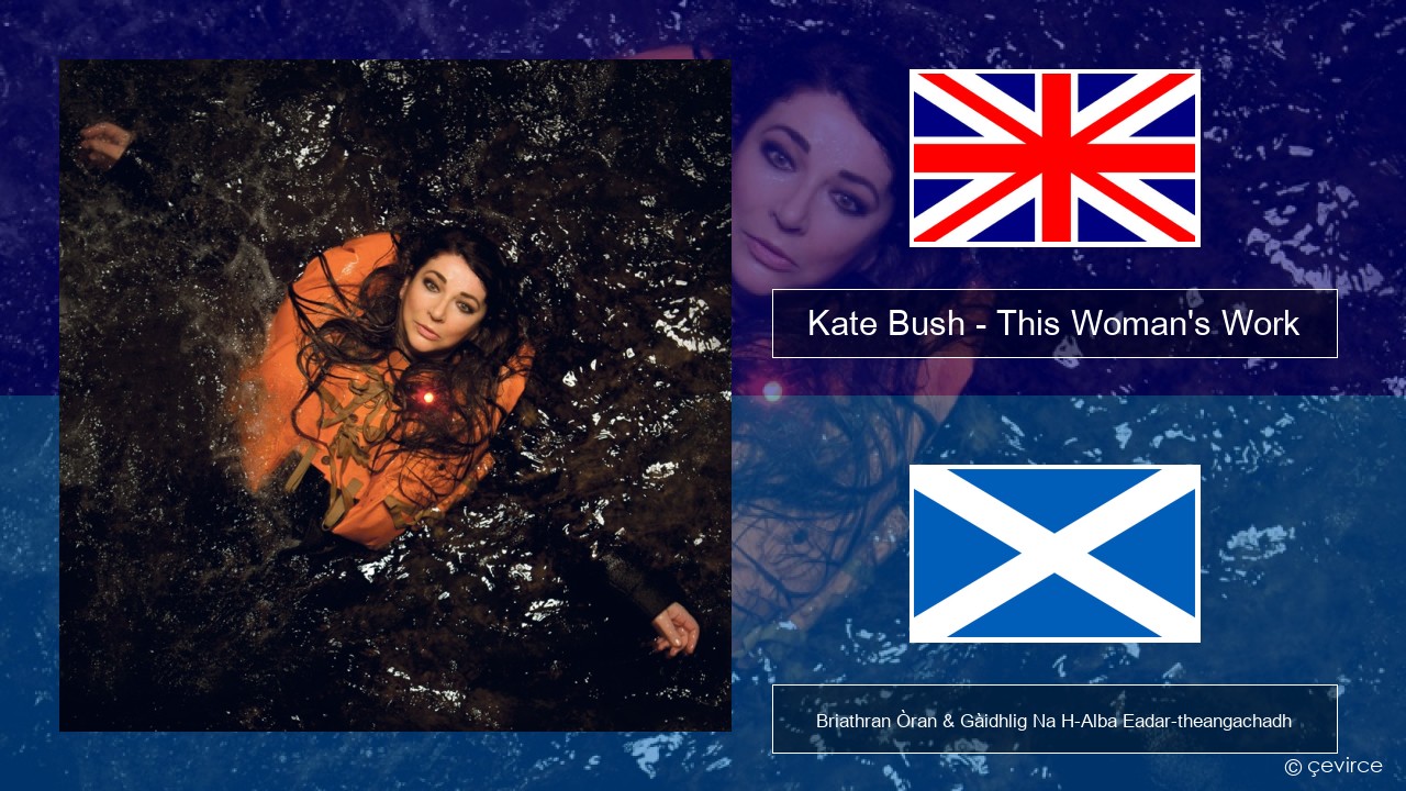 Kate Bush – This Woman’s Work Gaelic Briathran Òran & Gàidhlig Na H-Alba Eadar-theangachadh