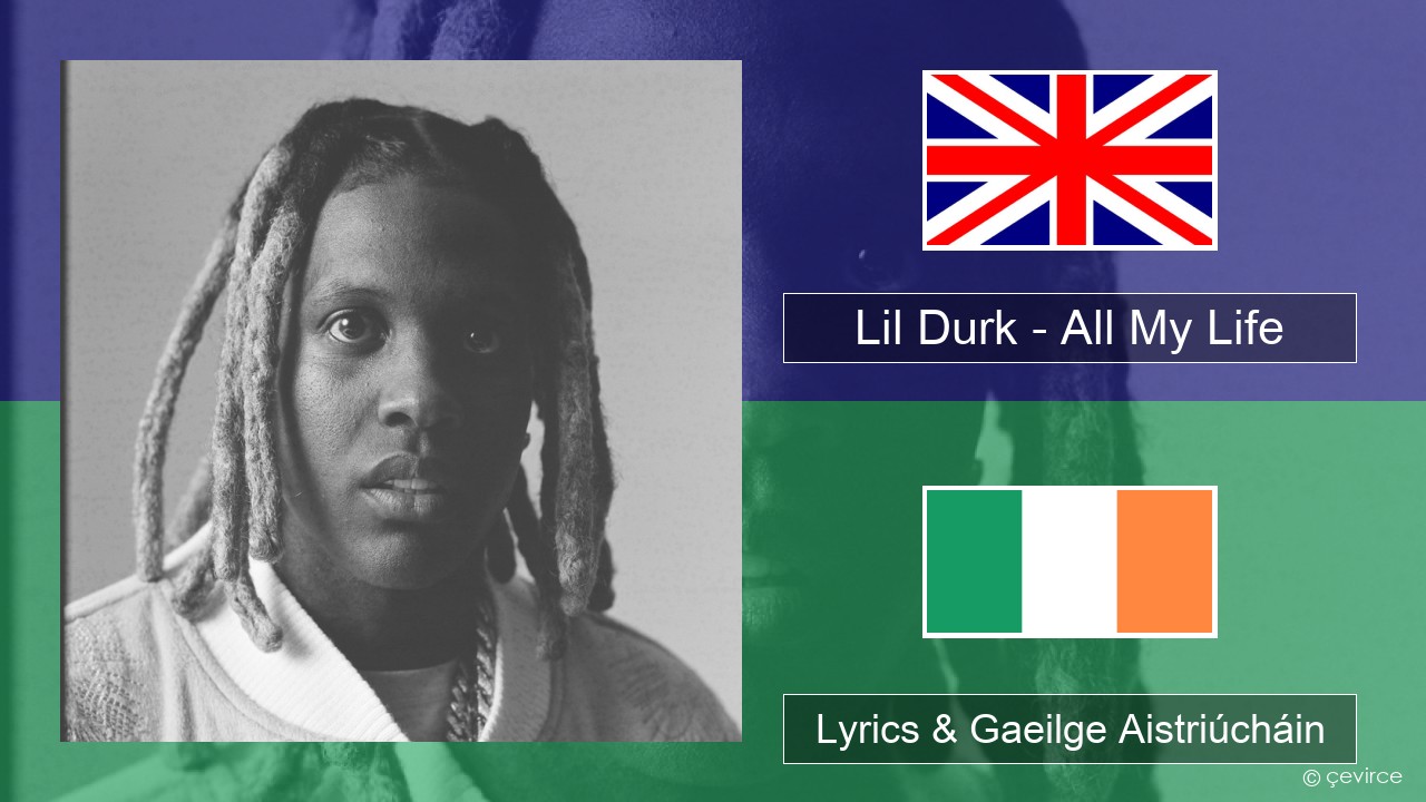 Lil Durk – All My Life (feat. J. Cole) Béarla Lyrics & Gaeilge Aistriúcháin