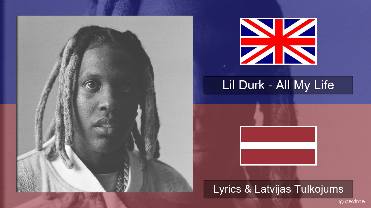 Lil Durk – All My Life (feat. J. Cole) Angļu Lyrics & Latvijas Tulkojums