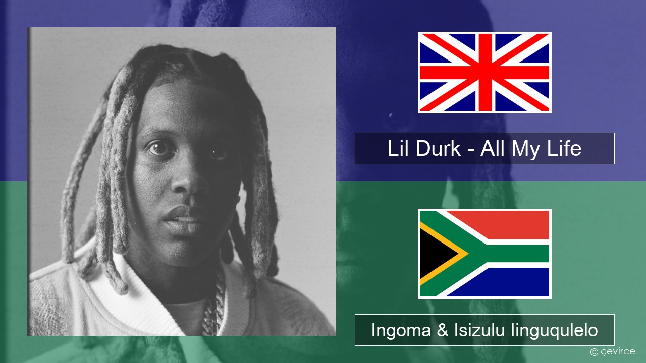 Lil Durk – All My Life (feat. J. Cole) Isixhosa Ingoma & Isizulu Iinguqulelo