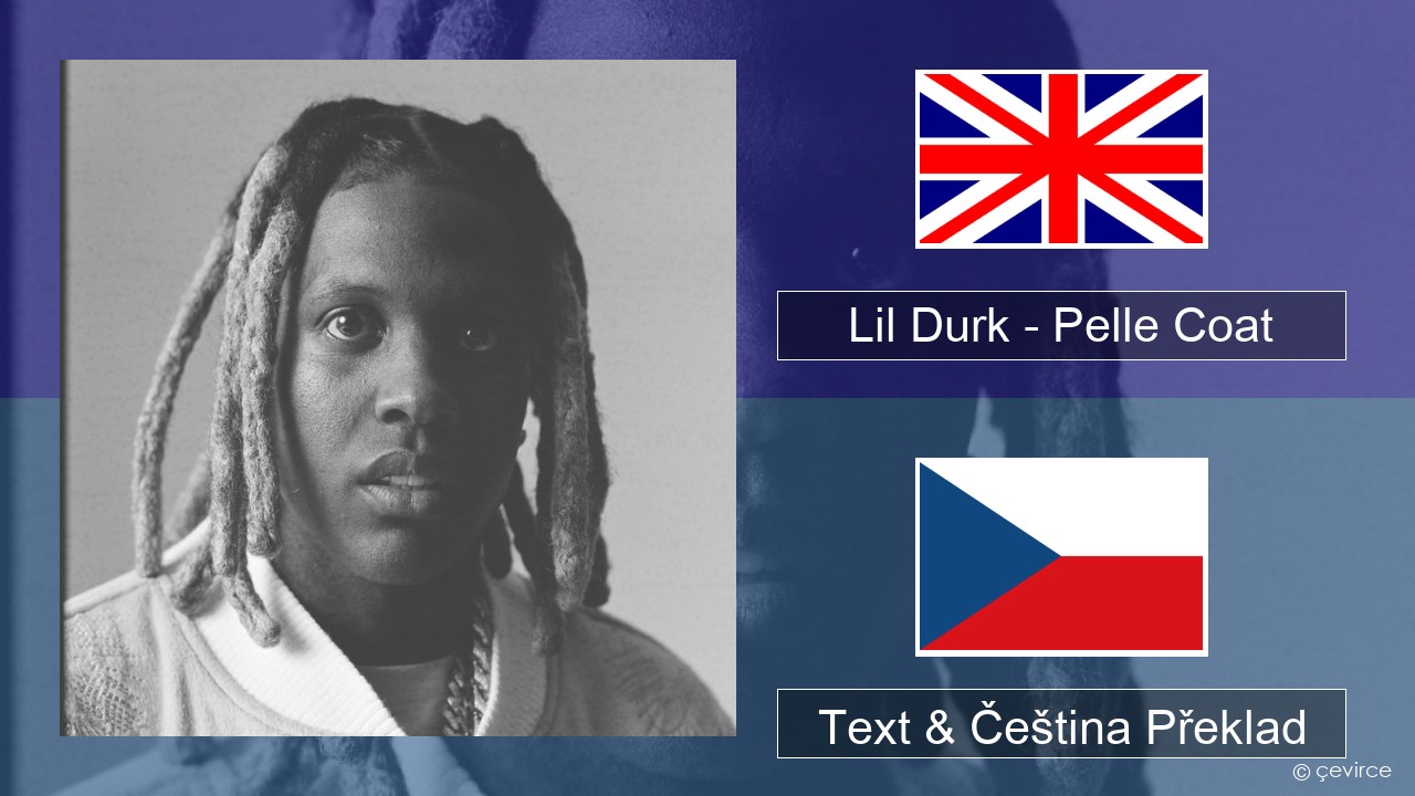 Lil Durk – Pelle Coat Anglický Text & Čeština Překlad