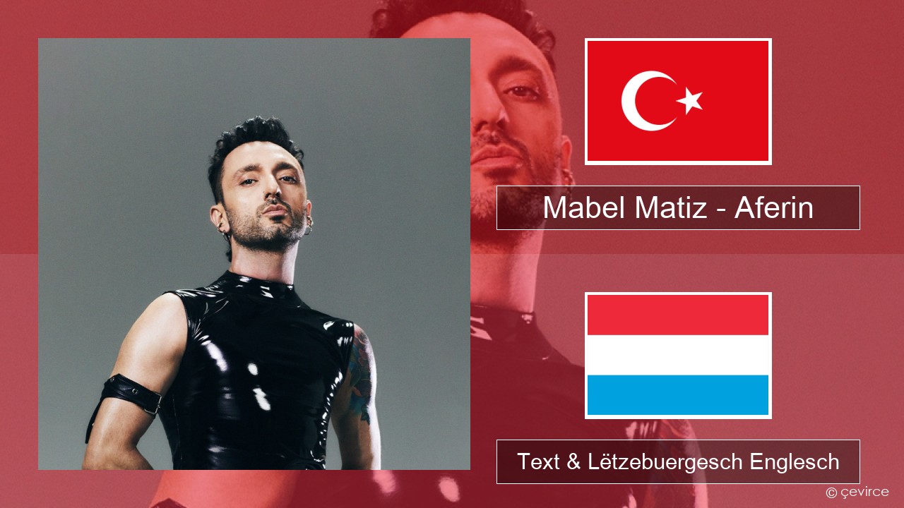 Mabel Matiz – Aferin Tierkesch Text & Lëtzebuergesch Englesch