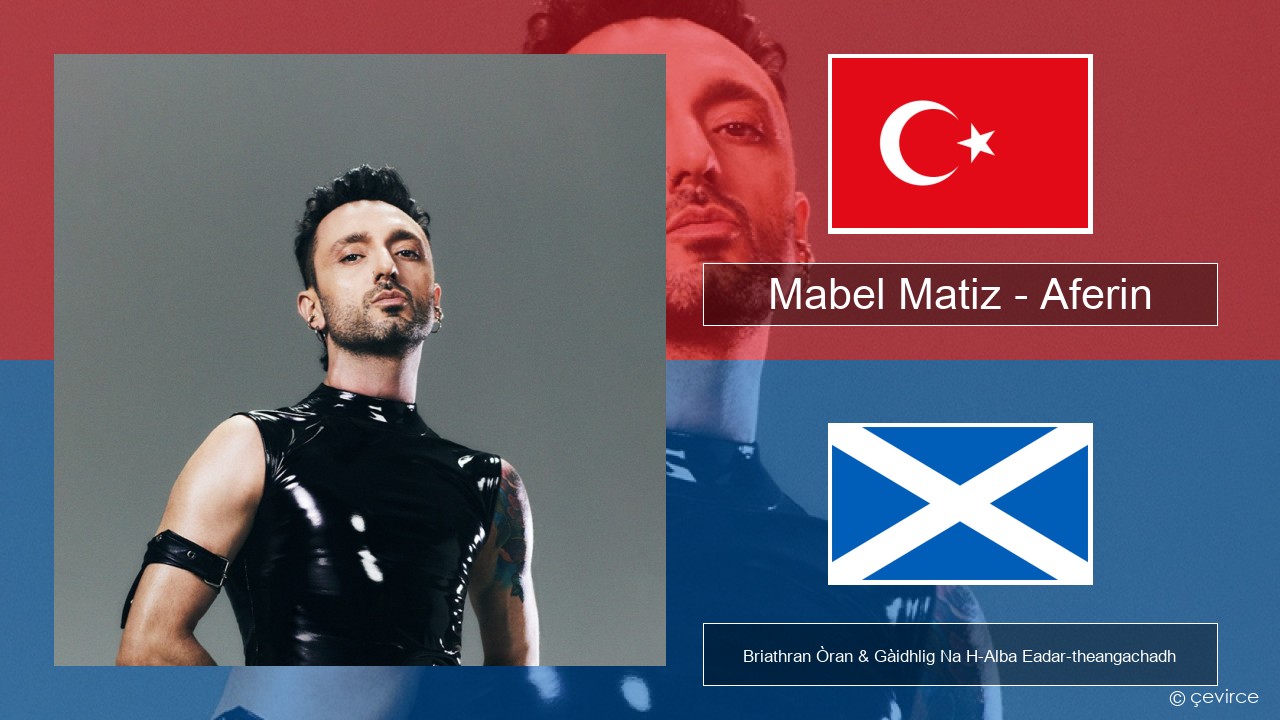 Mabel Matiz – Aferin Turcais Briathran Òran & Gàidhlig Na H-Alba Eadar-theangachadh