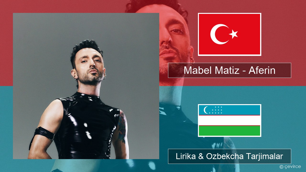 Mabel Matiz – Aferin Turkey turk Lirika & Ozbekcha Tarjimalar