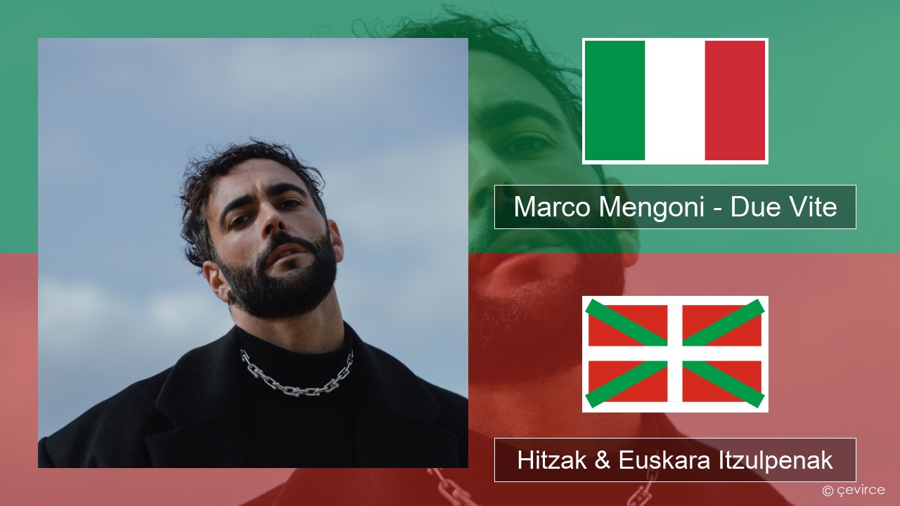 Marco Mengoni – Due Vite Italiera Hitzak & Euskara Itzulpenak