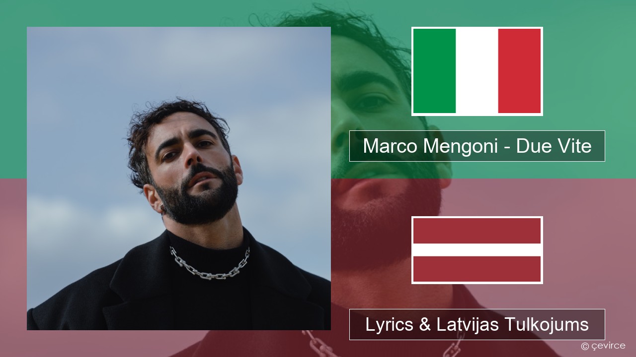 Marco Mengoni – Due Vite Itālijas Lyrics & Latvijas Tulkojums