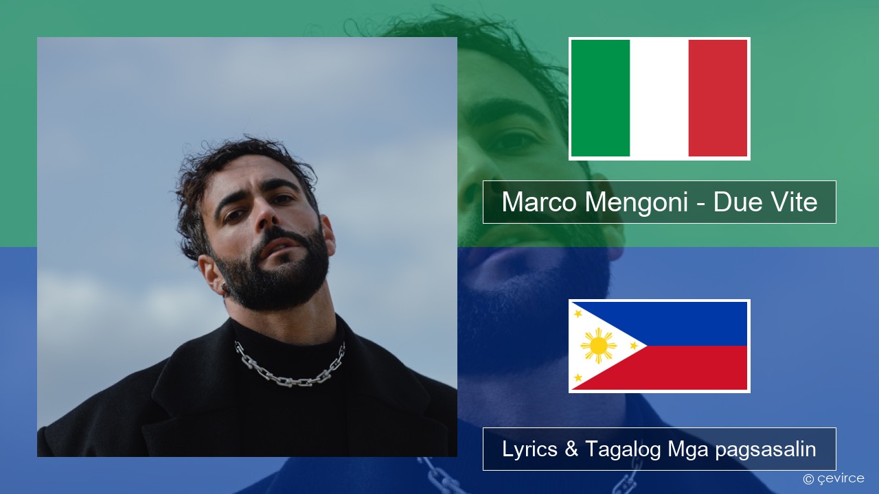 Marco Mengoni – Due Vite Italyano Lyrics & Tagalog Mga pagsasalin