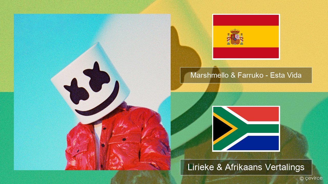 Marshmello & Farruko – Esta Vida Spaanse Lirieke & Afrikaans Vertalings