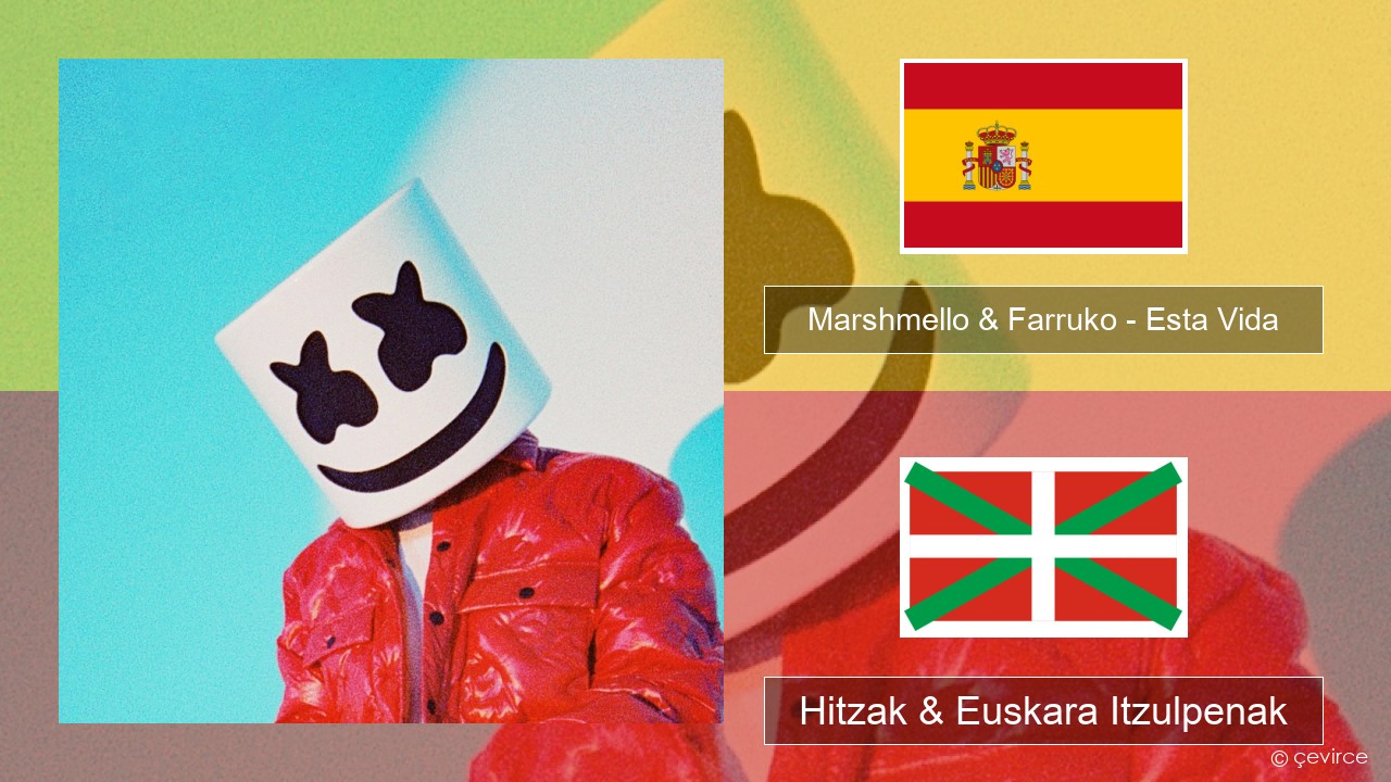 Marshmello & Farruko – Esta Vida Espainiako Hitzak & Euskara Itzulpenak