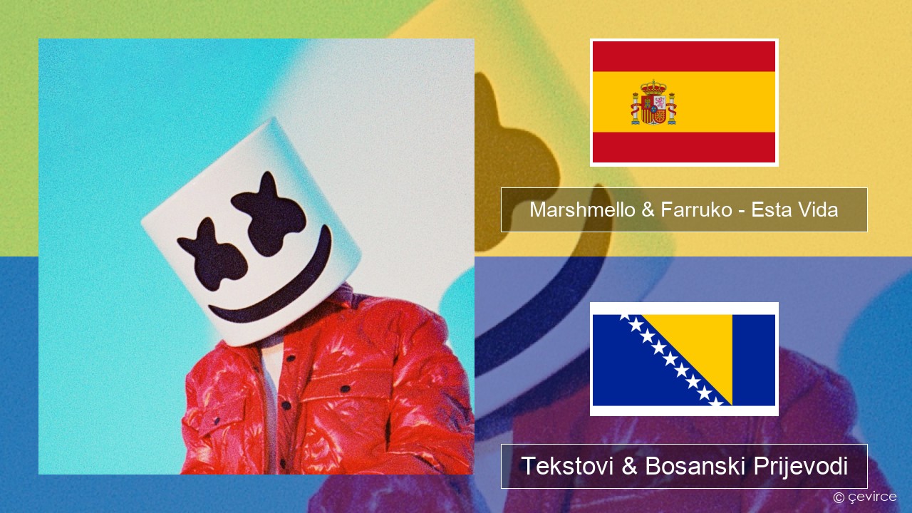 Marshmello & Farruko – Esta Vida Španski Tekstovi & Bosanski Prijevodi