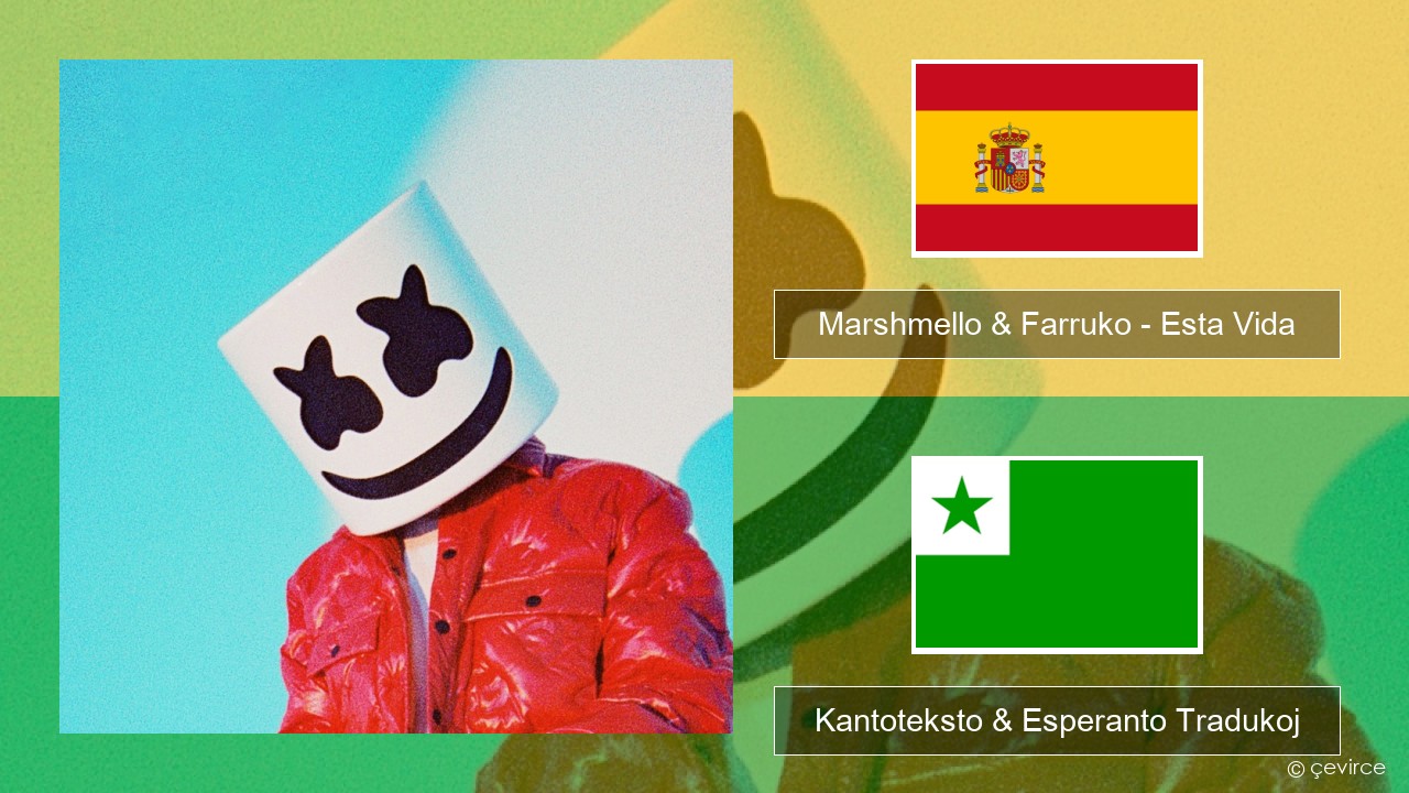 Marshmello & Farruko – Esta Vida La hispana Kantoteksto & Esperanto Tradukoj