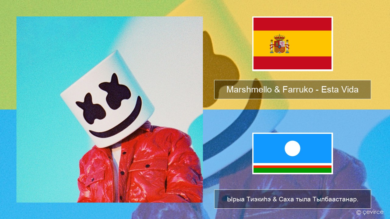 Marshmello & Farruko – Esta Vida Испанскай Ырыа Тиэкиһэ & Саха тыла Тылбаастанар.