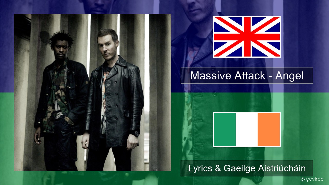 Massive Attack – Angel Béarla Lyrics & Gaeilge Aistriúcháin