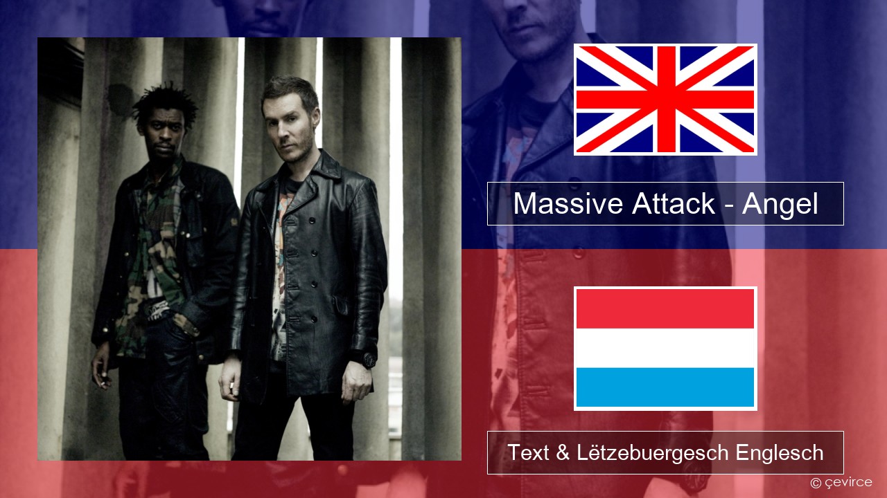 Massive Attack – Angel Englisch Text & Lëtzebuergesch Englesch