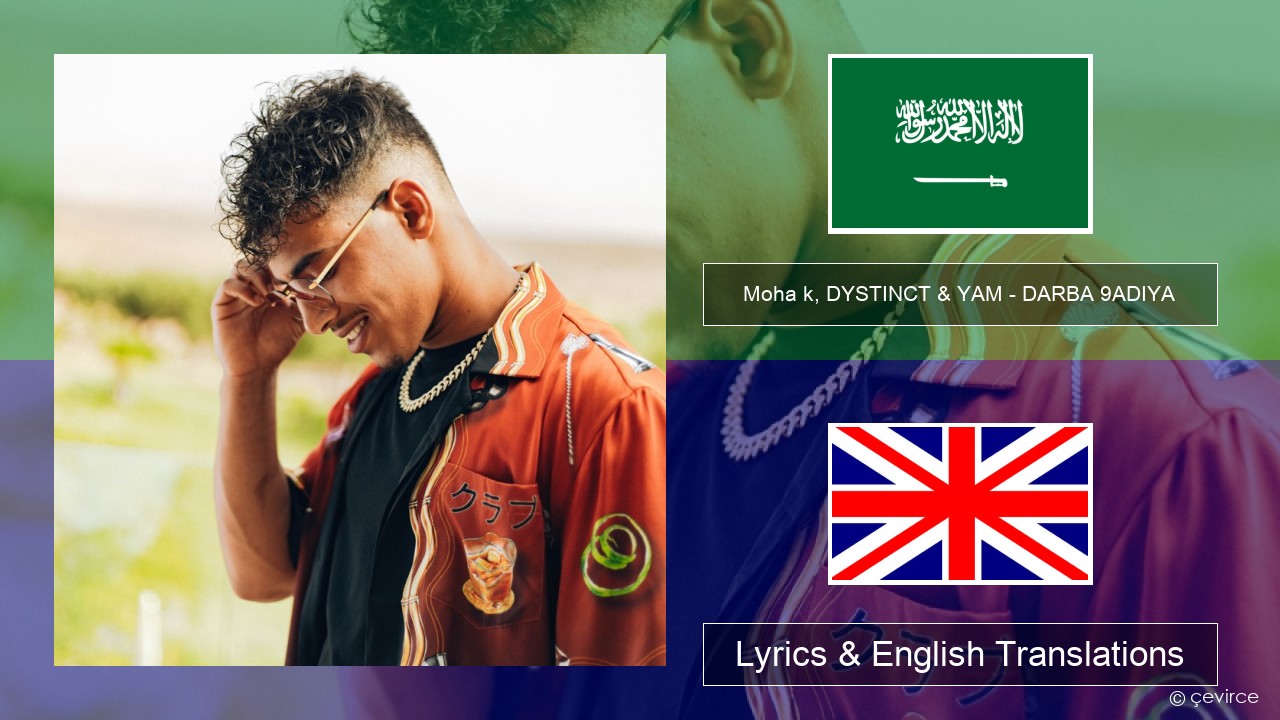 Moha k, DYSTINCT & YAM – DARBA 9ADIYA Arabic Lyrics & English Translations