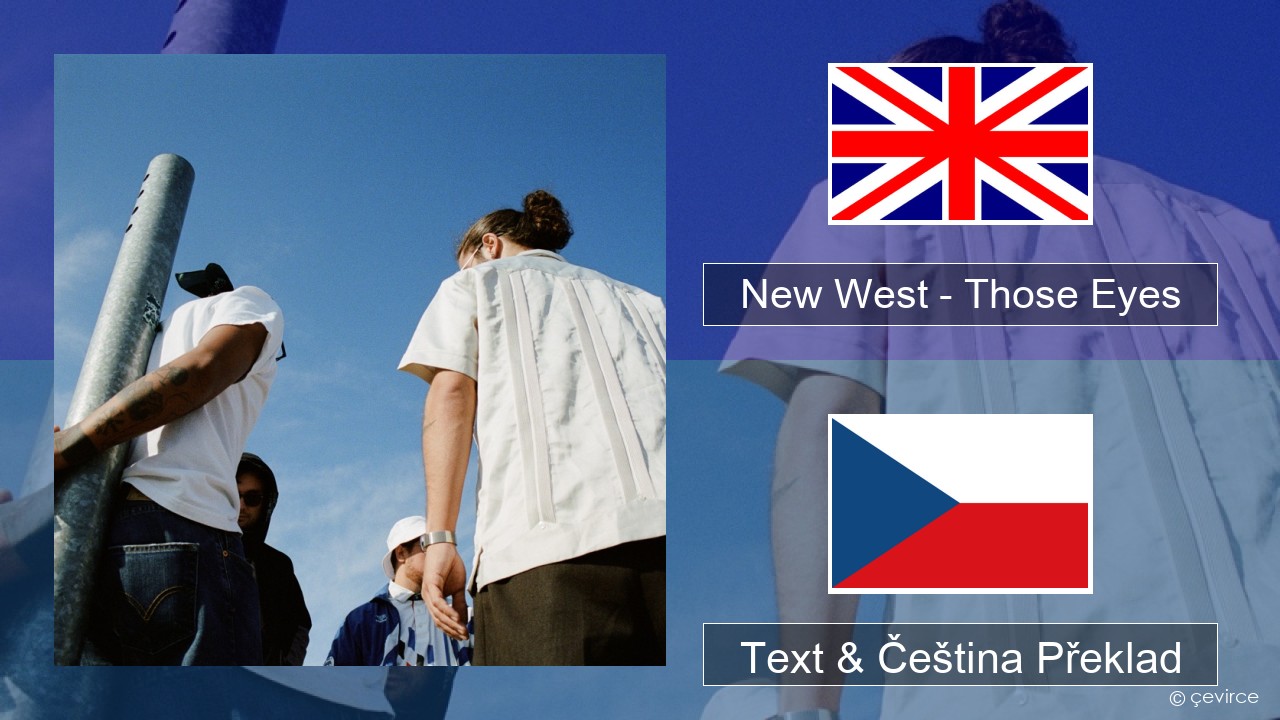New West – Those Eyes Anglický Text & Čeština Překlad