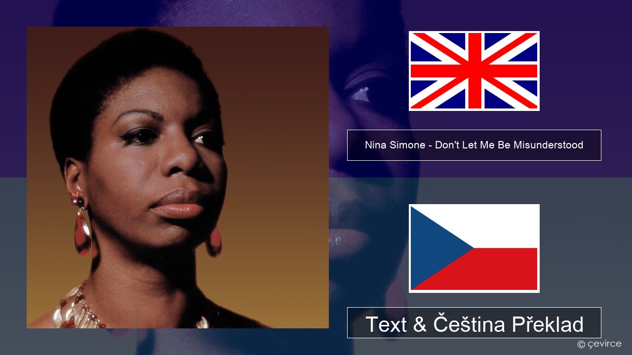 Nina Simone – Don’t Let Me Be Misunderstood Anglický Text & Čeština Překlad