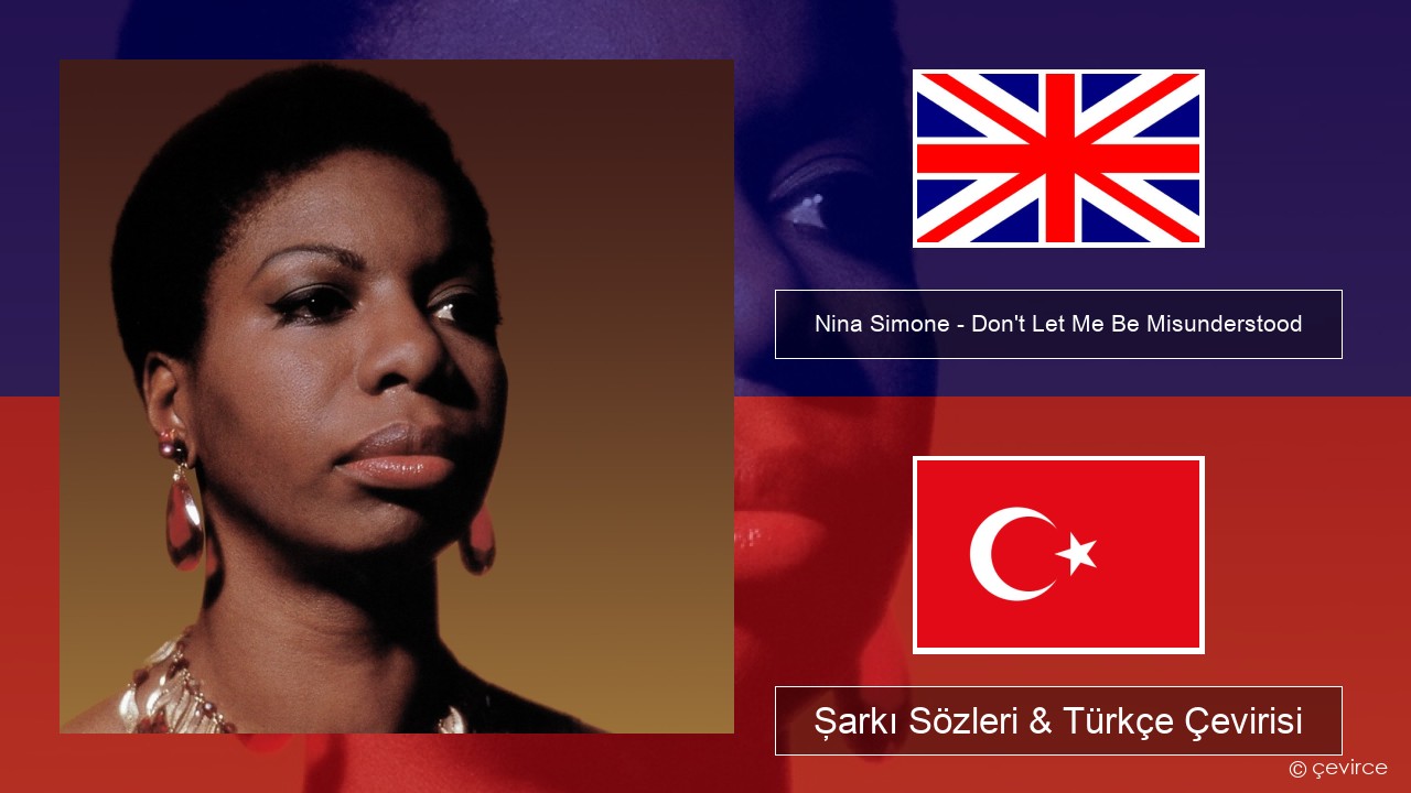 Nina Simone – Don’t Let Me Be Misunderstood İngilizce Şarkı Sözleri & Türkçe Çevirisi