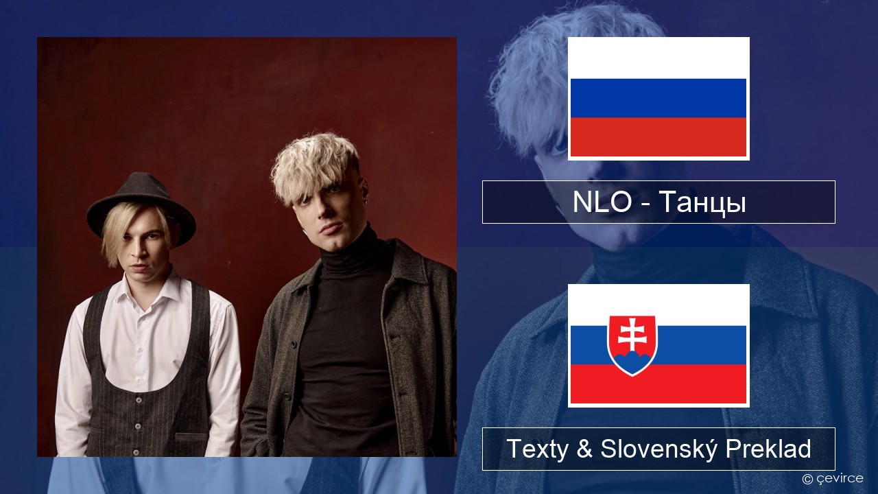 NLO – Танцы Ruský Texty & Slovenský Preklad