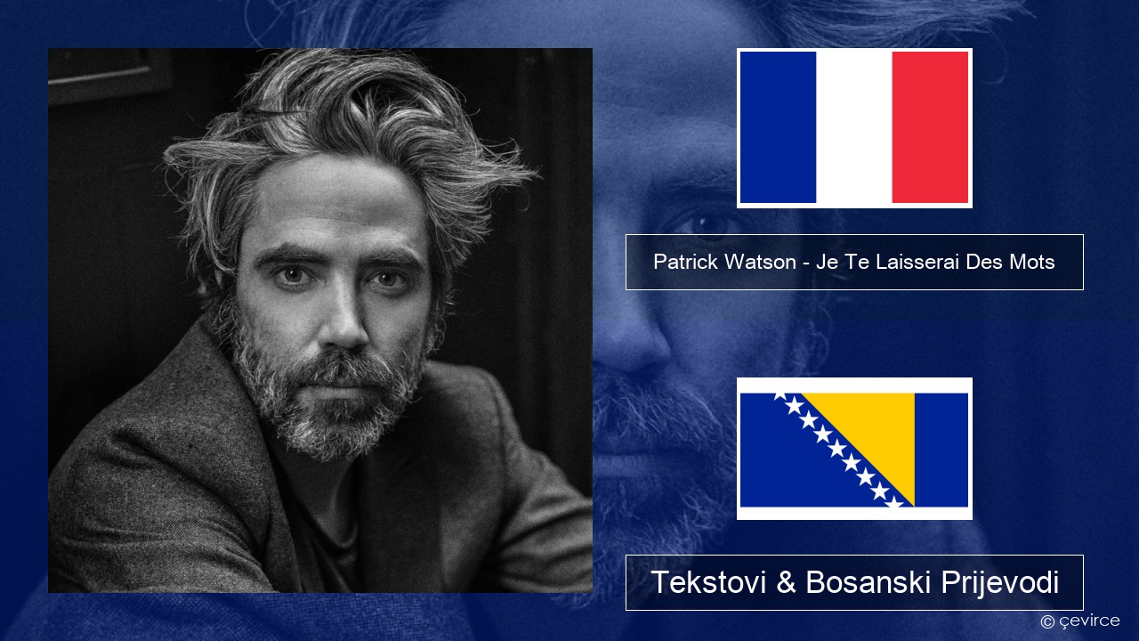 Patrick Watson – Je Te Laisserai Des Mots Francuski Tekstovi & Bosanski Prijevodi