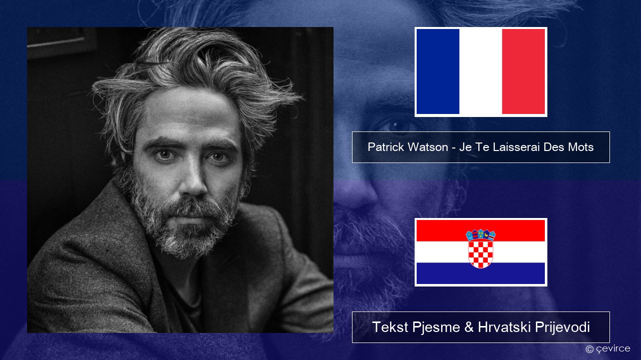 Patrick Watson – Je Te Laisserai Des Mots Francuski Tekst Pjesme & Hrvatski Prijevodi