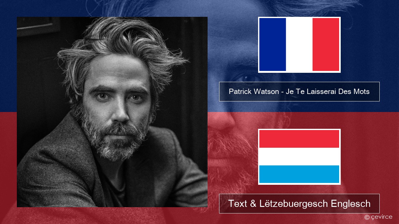 Patrick Watson – Je Te Laisserai Des Mots Franséisch Text & Lëtzebuergesch Englesch