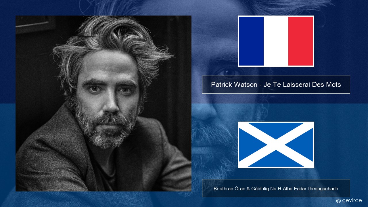 Patrick Watson – Je Te Laisserai Des Mots Fraingis Briathran Òran & Gàidhlig Na H-Alba Eadar-theangachadh