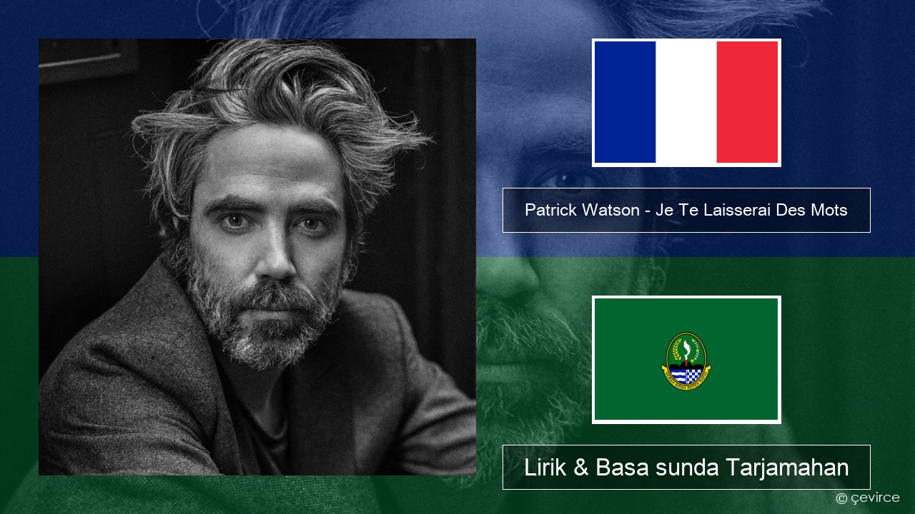 Patrick Watson – Je Te Laisserai Des Mots Perancis Lirik & Basa sunda Tarjamahan