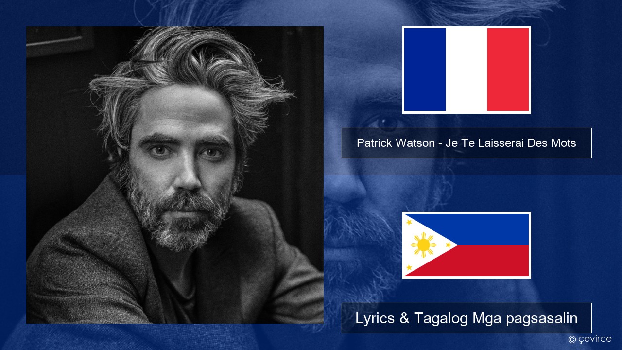 Patrick Watson – Je Te Laisserai Des Mots Pranses Lyrics & Tagalog Mga pagsasalin
