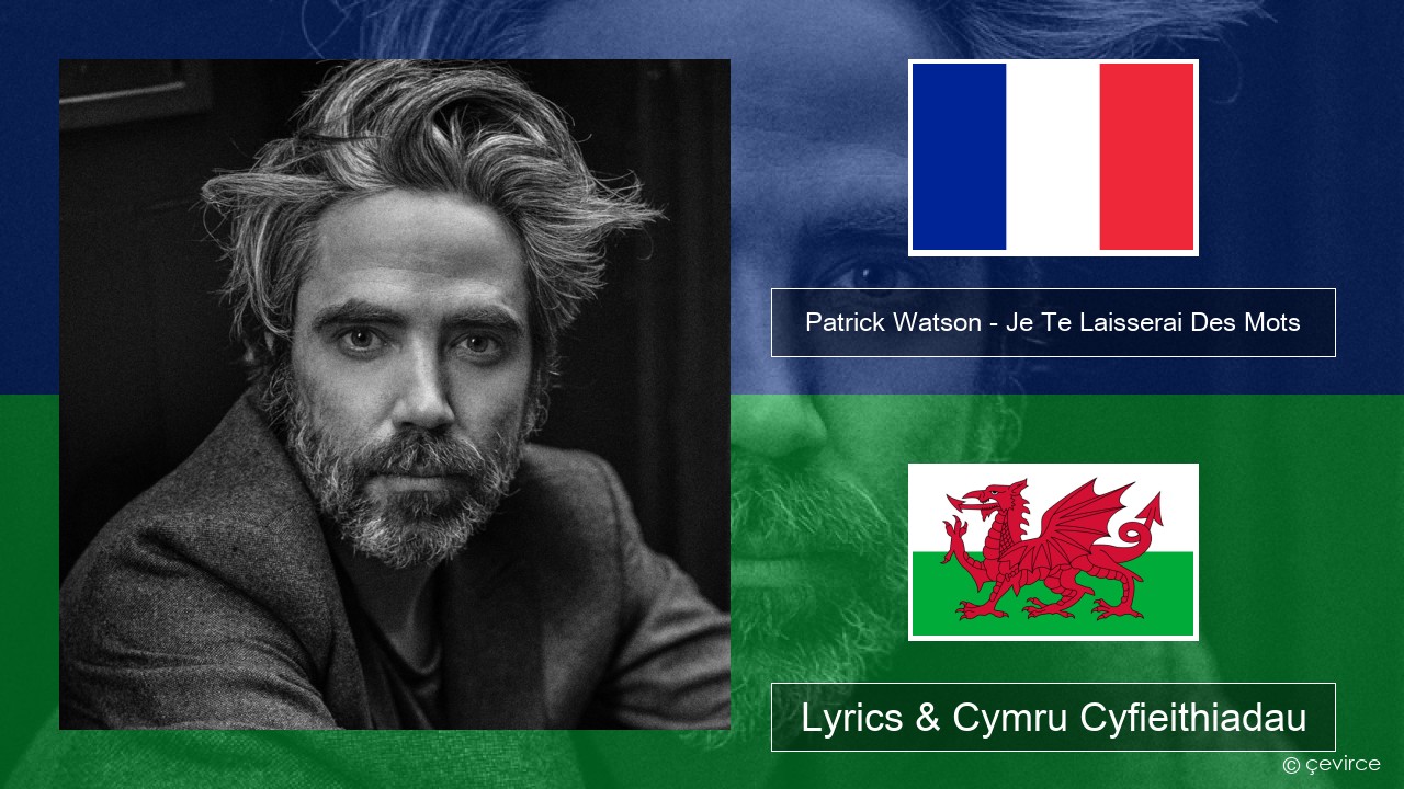 Patrick Watson – Je Te Laisserai Des Mots Ffrangeg Lyrics & Cymru Cyfieithiadau
