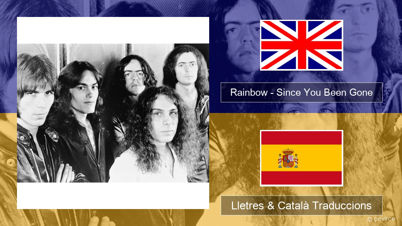 Rainbow – Since You Been Gone Anglès Lletres & Català Traduccions