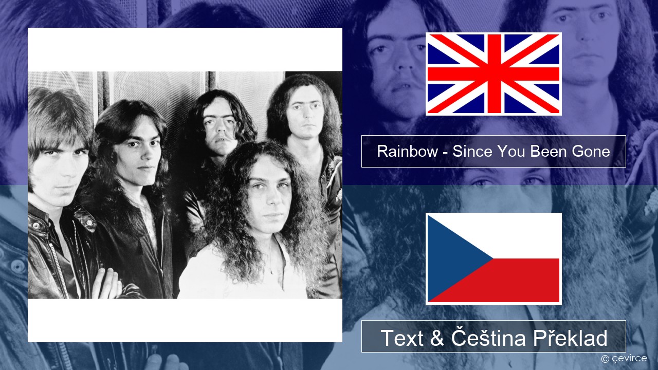 Rainbow – Since You Been Gone Anglický Text & Čeština Překlad