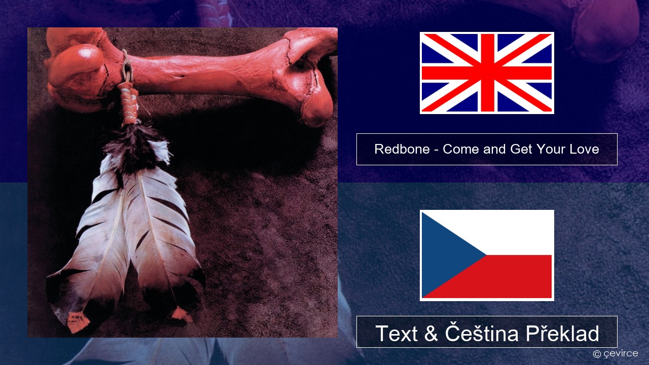 Redbone – Come and Get Your Love Anglický Text & Čeština Překlad
