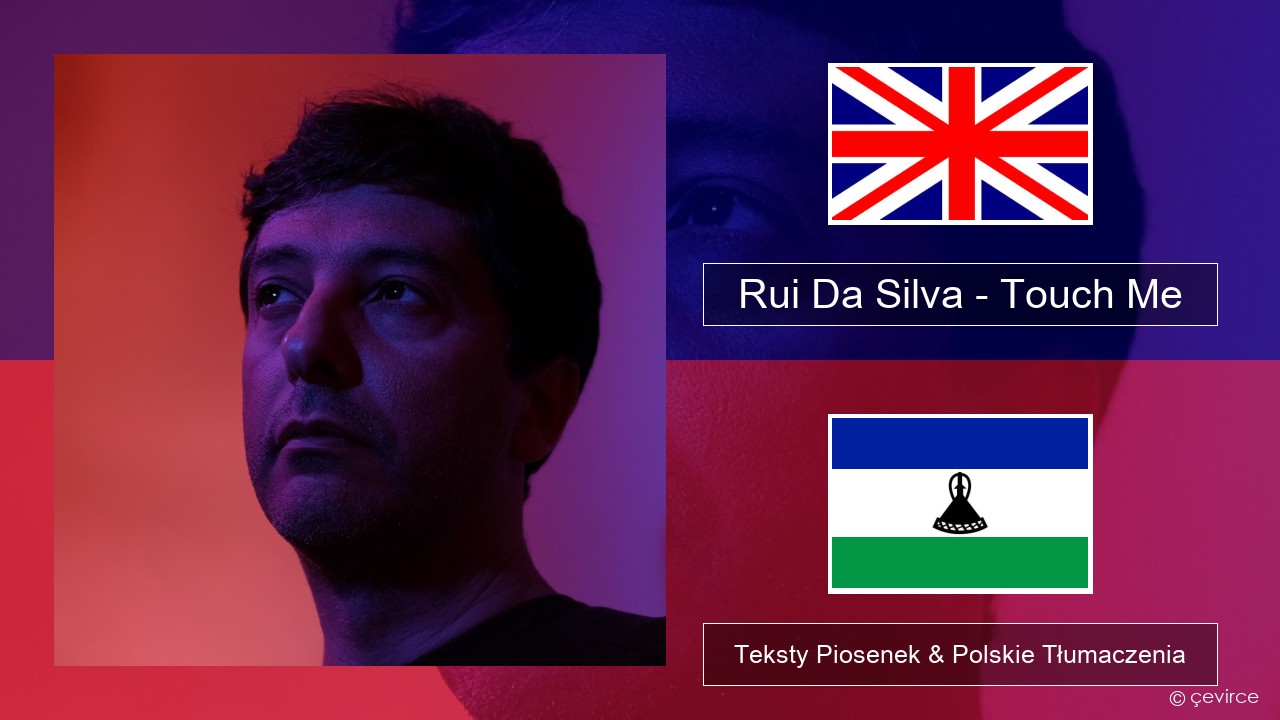 Rui Da Silva – Touch Me Polski Teksty Piosenek & Polskie Tłumaczenia