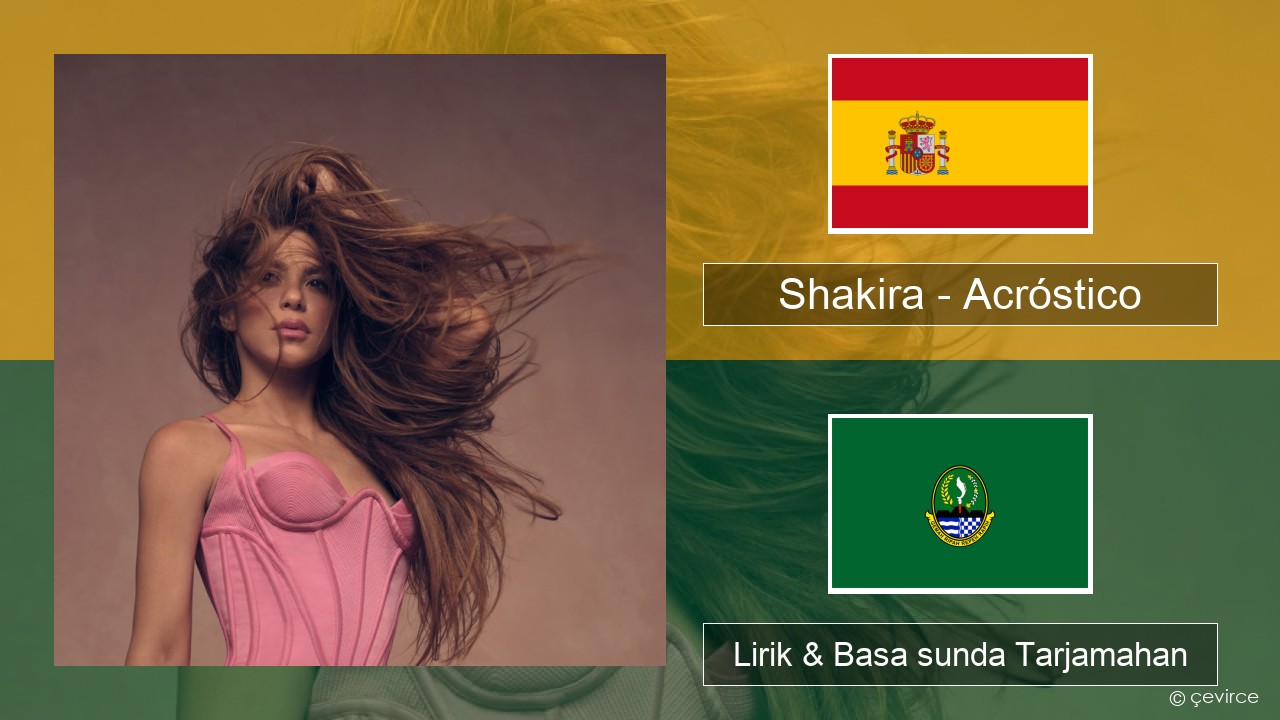 Shakira – Acróstico Spanyol Lirik & Basa sunda Tarjamahan