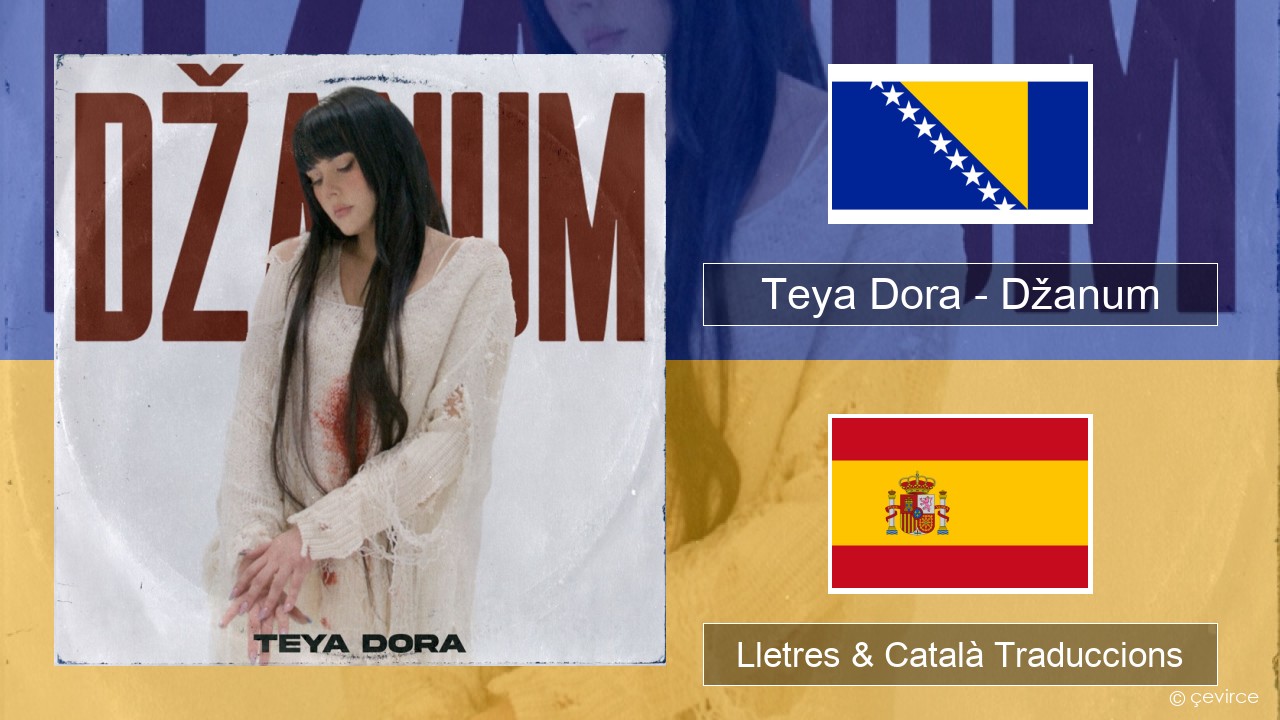 Teya Dora – Džanum Bosnià Lletres & Català Traduccions