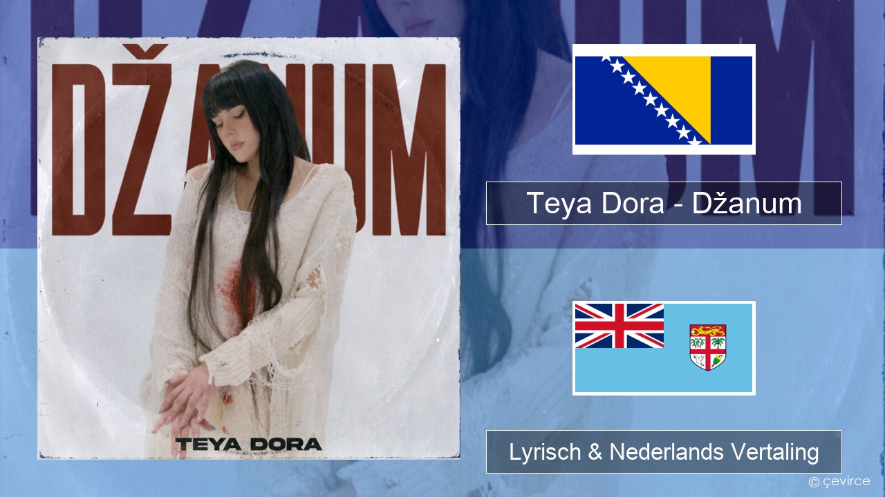 Teya Dora – Džanum Bosnisch Lyrisch & Nederlands Vertaling