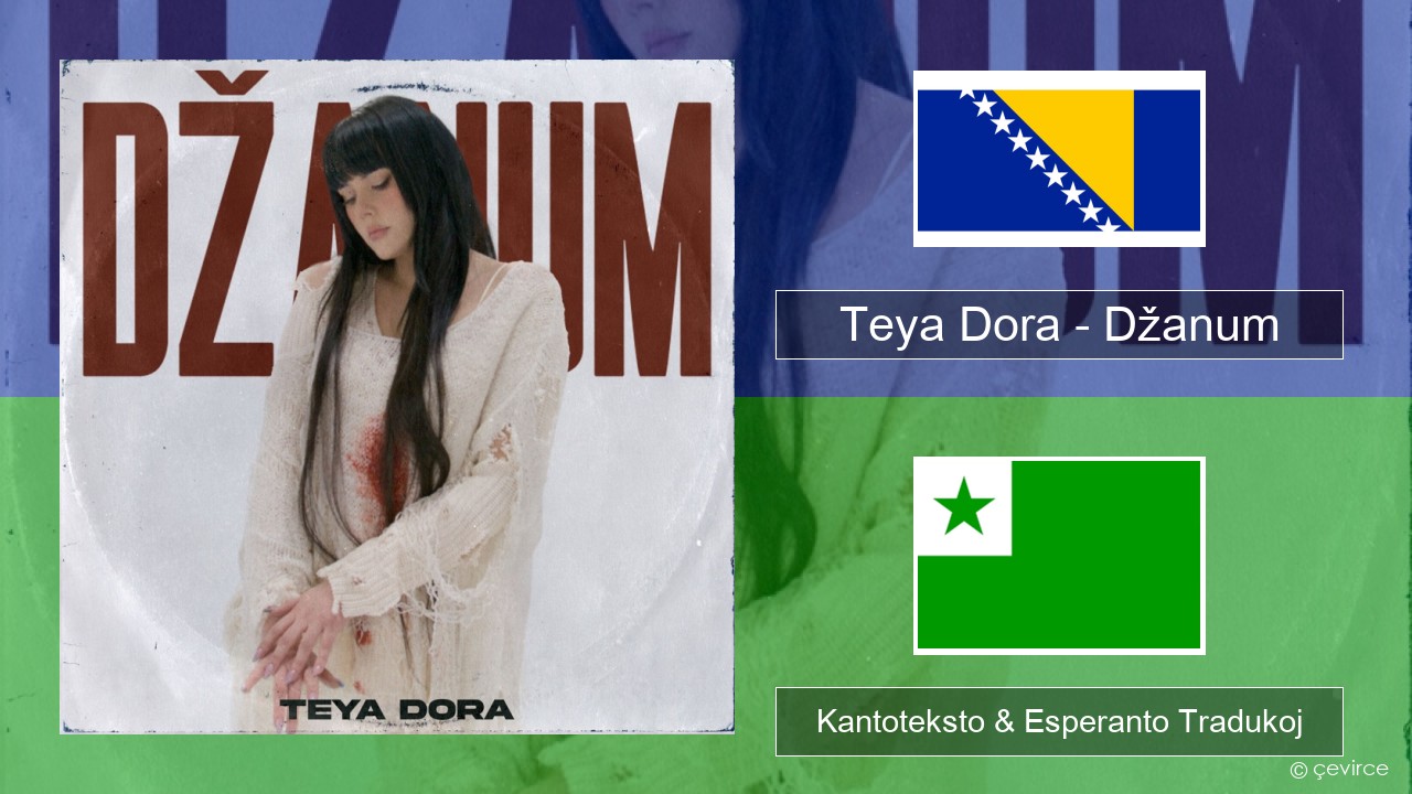 Teya Dora – Džanum Bosnia Kantoteksto & Esperanto Tradukoj